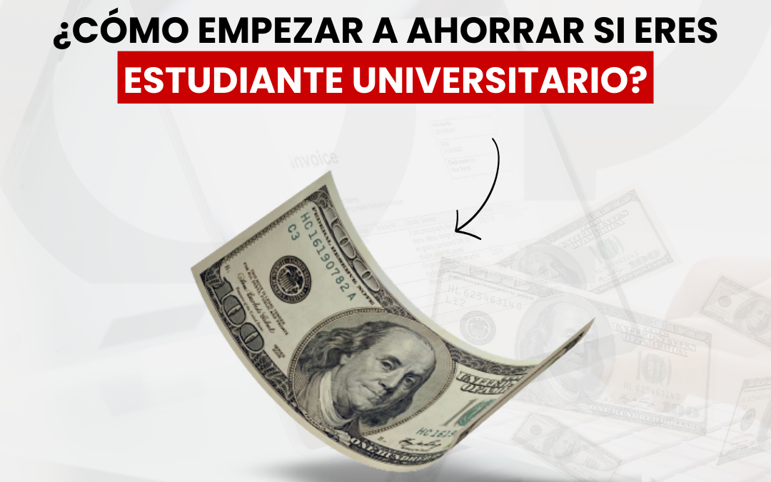  ¿Como comenzar ahorrar si eres universitario?